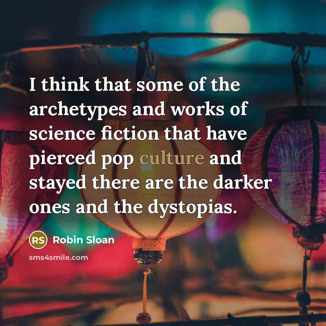 “I think that some of the archetypes and works of…” quote by Robin Sloan
