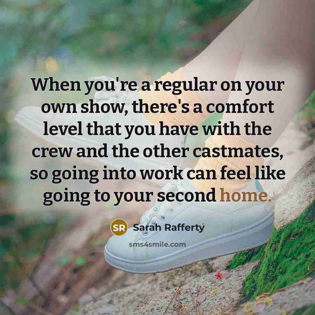 “When you're a regular on your own show, there's a…” quote by Sarah Rafferty