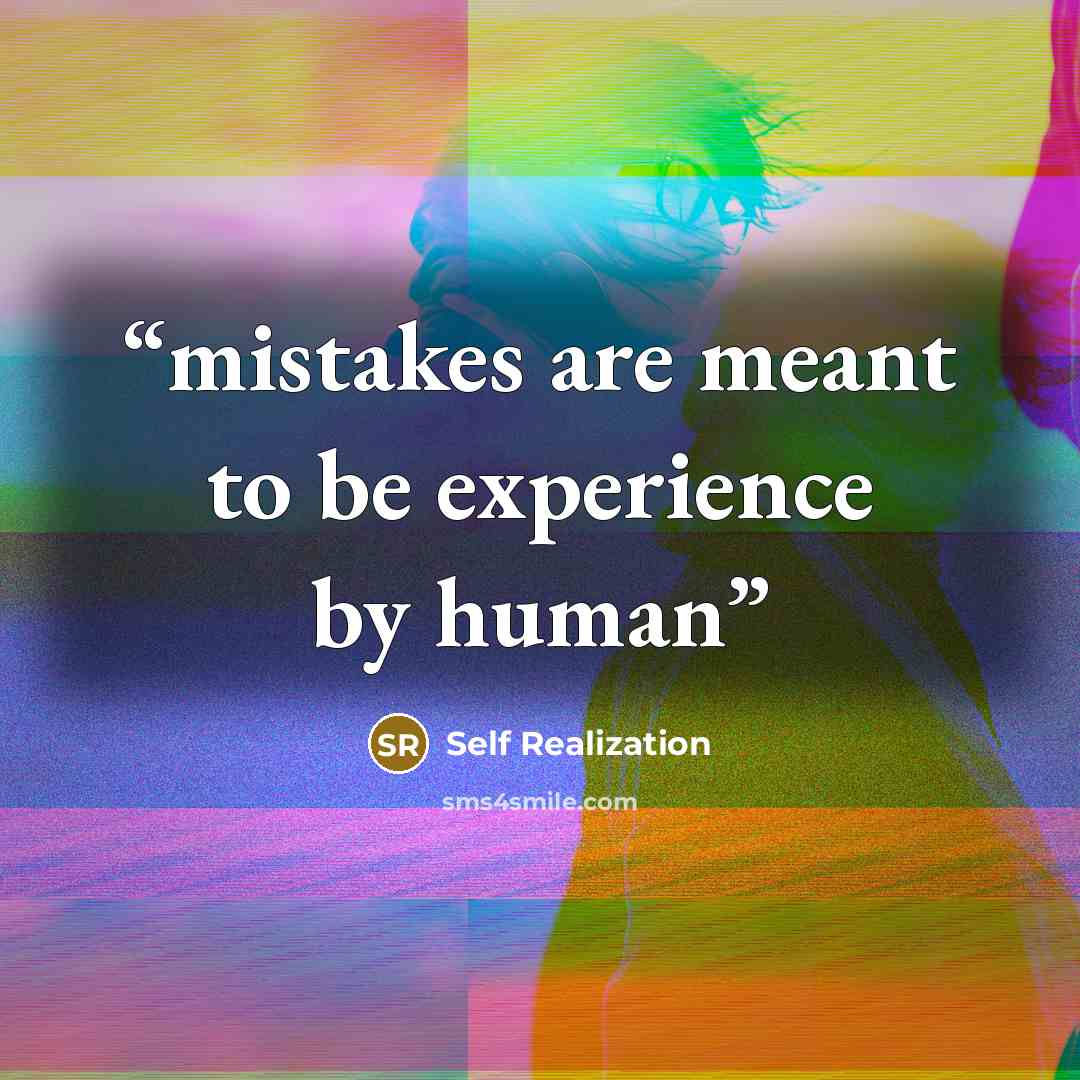“mistakes are meant to be experience by human” quote by Self Realization