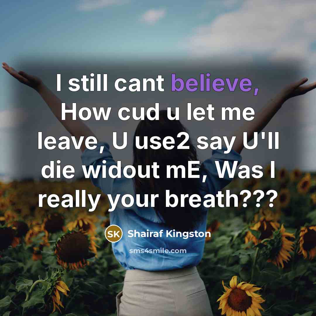 “I still cant believe, How cud u let me leave,…” quote by Shairaf Kingston