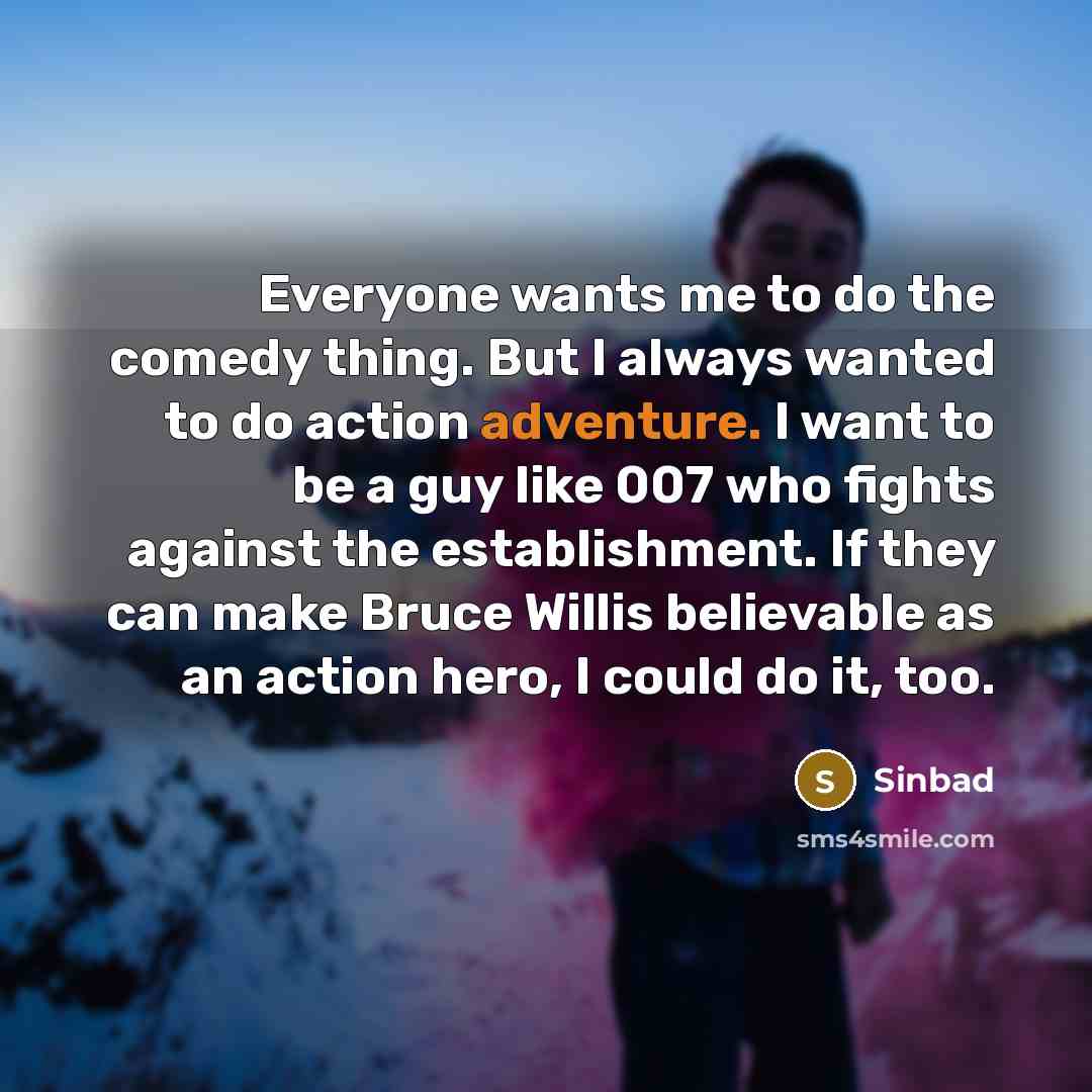 “Everyone wants me to do the comedy thing. But I…” quote by Sinbad