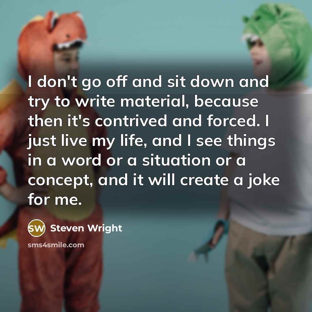 “I don't go off and sit down and try to…” quote by Steven Wright