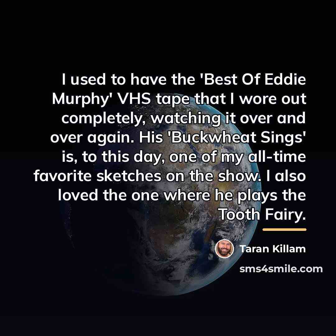 “I used to have the 'Best Of Eddie Murphy' VHS…” quote by Taran Killam