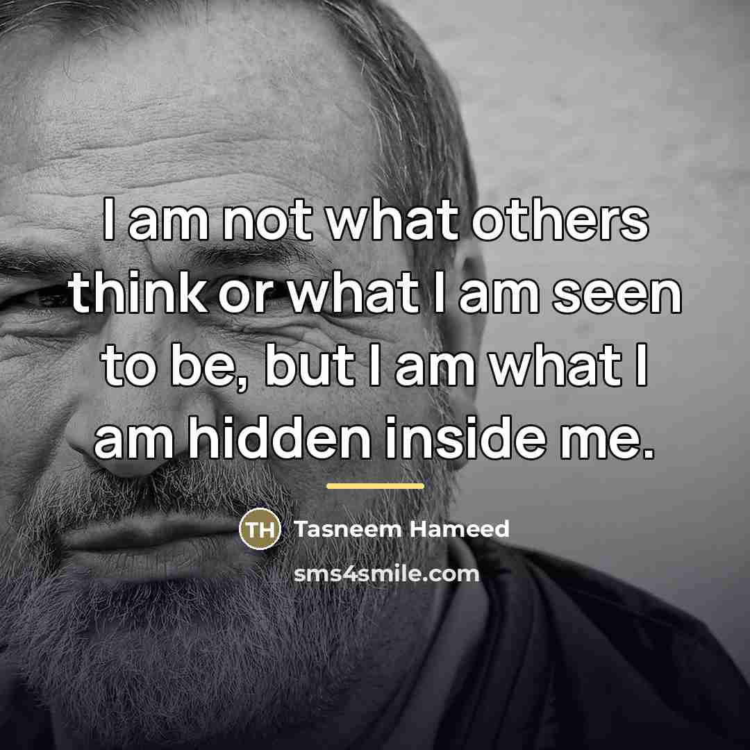 “I am not what others think or what I am…” quote by Tasneem Hameed
