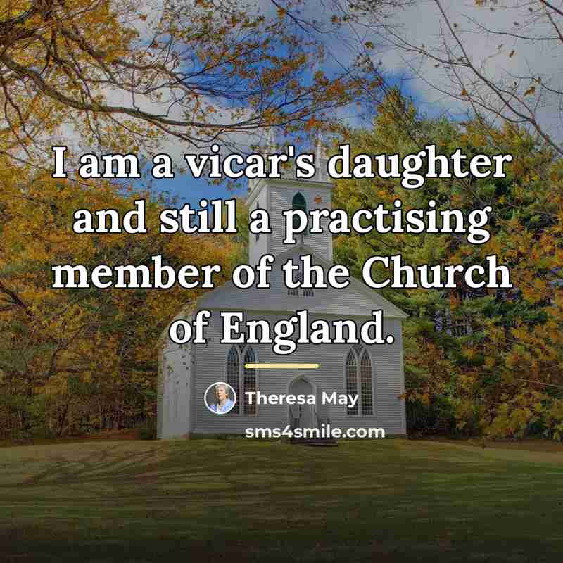 “I am a vicar's daughter and still a practising member…” quote by Theresa May
