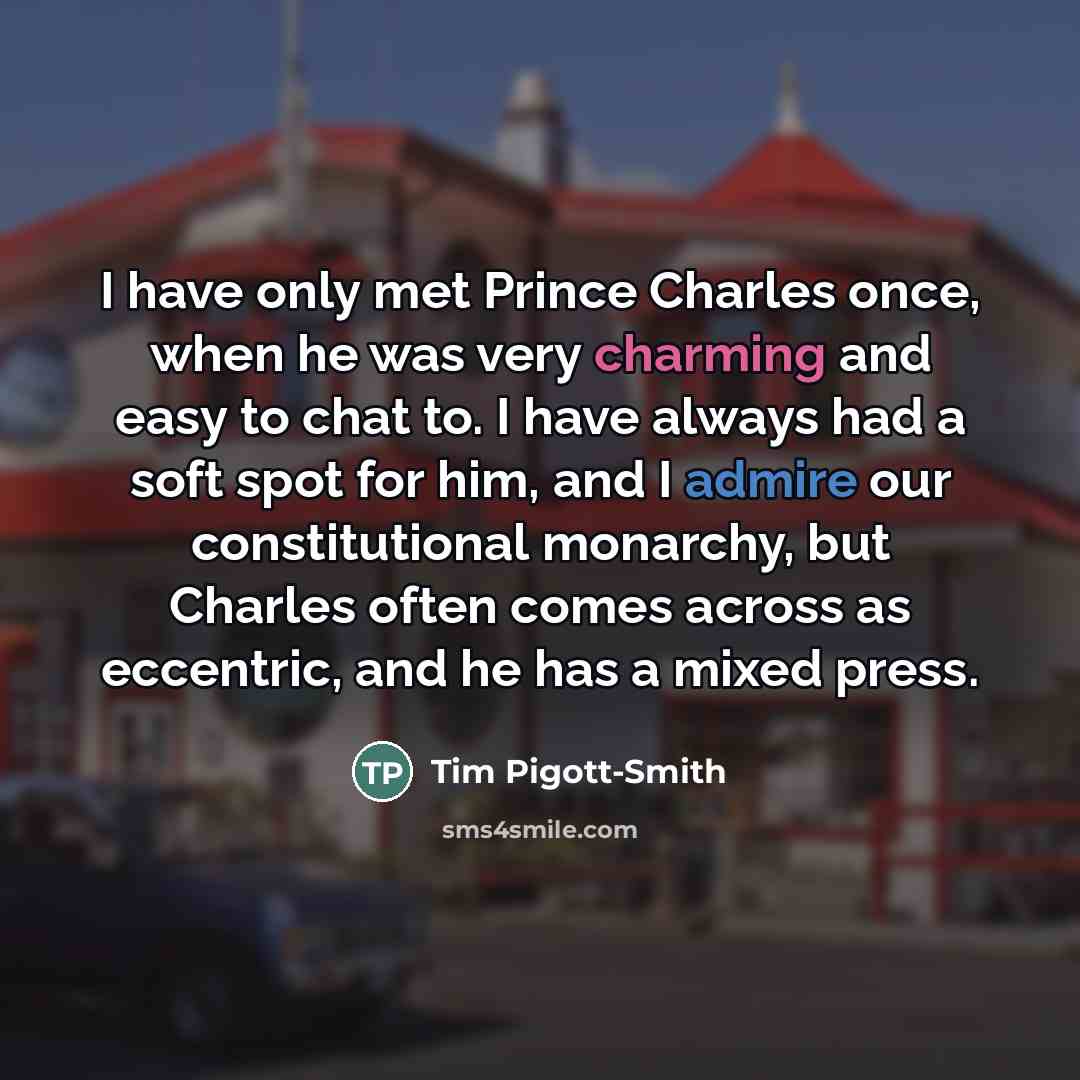 “I have only met Prince Charles once, when he was…” quote by Tim Pigott-Smith