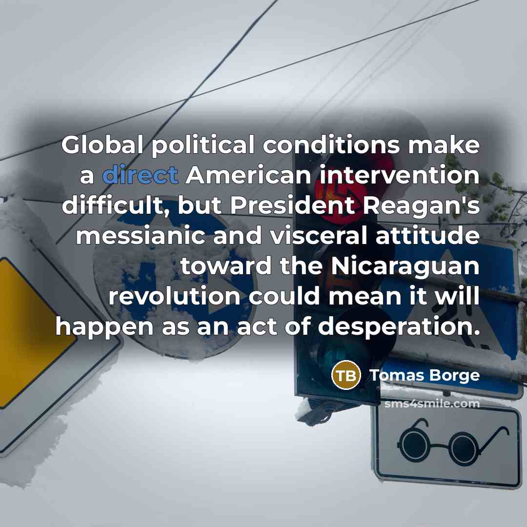 “Global political conditions make a direct American intervention difficult, but…” quote by Tomas Borge