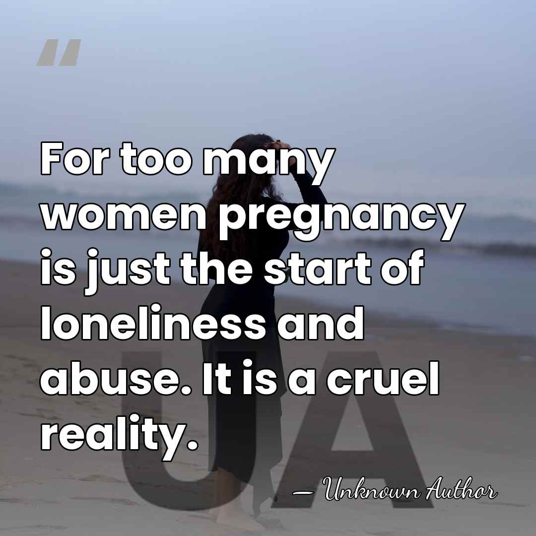 For too many women pregnancy is just the start of loneliness and&hellip; - Unknown Author