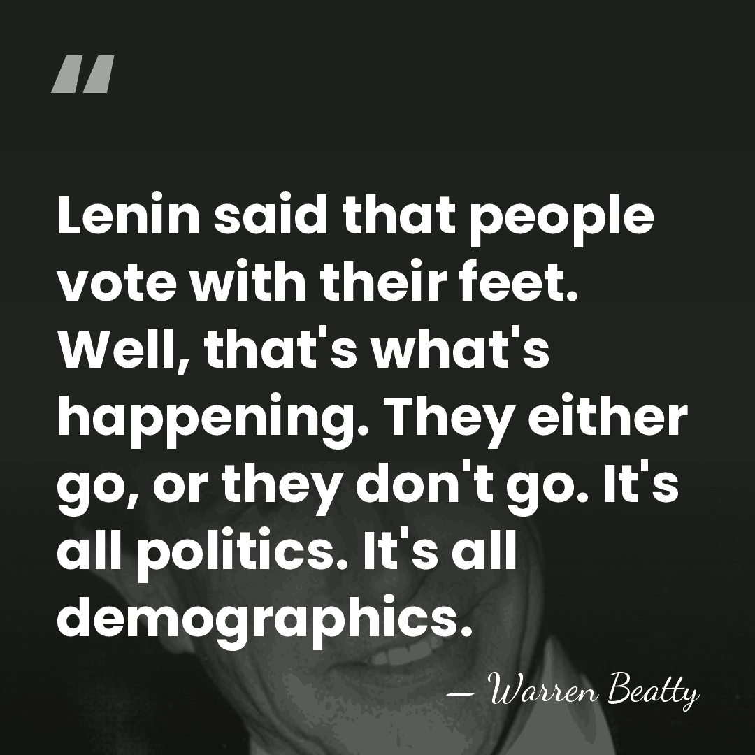 Lenin said that people vote with their feet. Well, that's what's happening.&hellip; - Warren Beatty