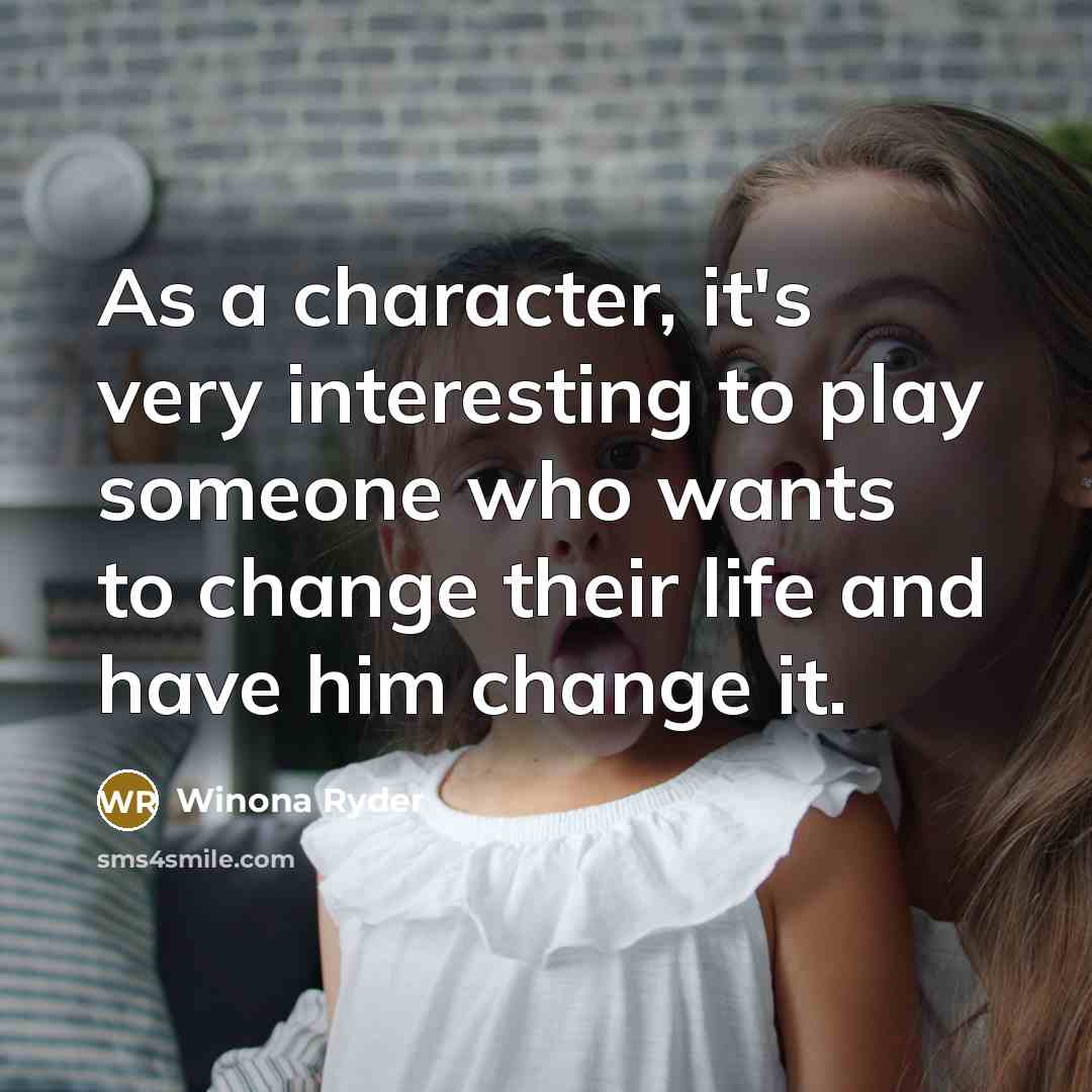 “As a character, it's very interesting to play someone who…” quote by Winona Ryder