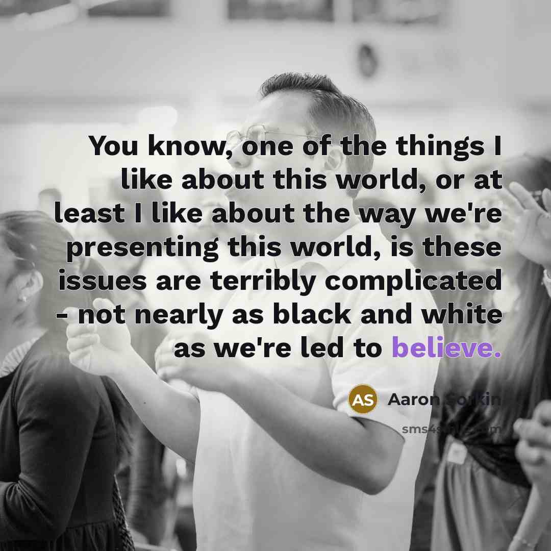 “You know, one of the things I like about this…” quote by Aaron Sorkin