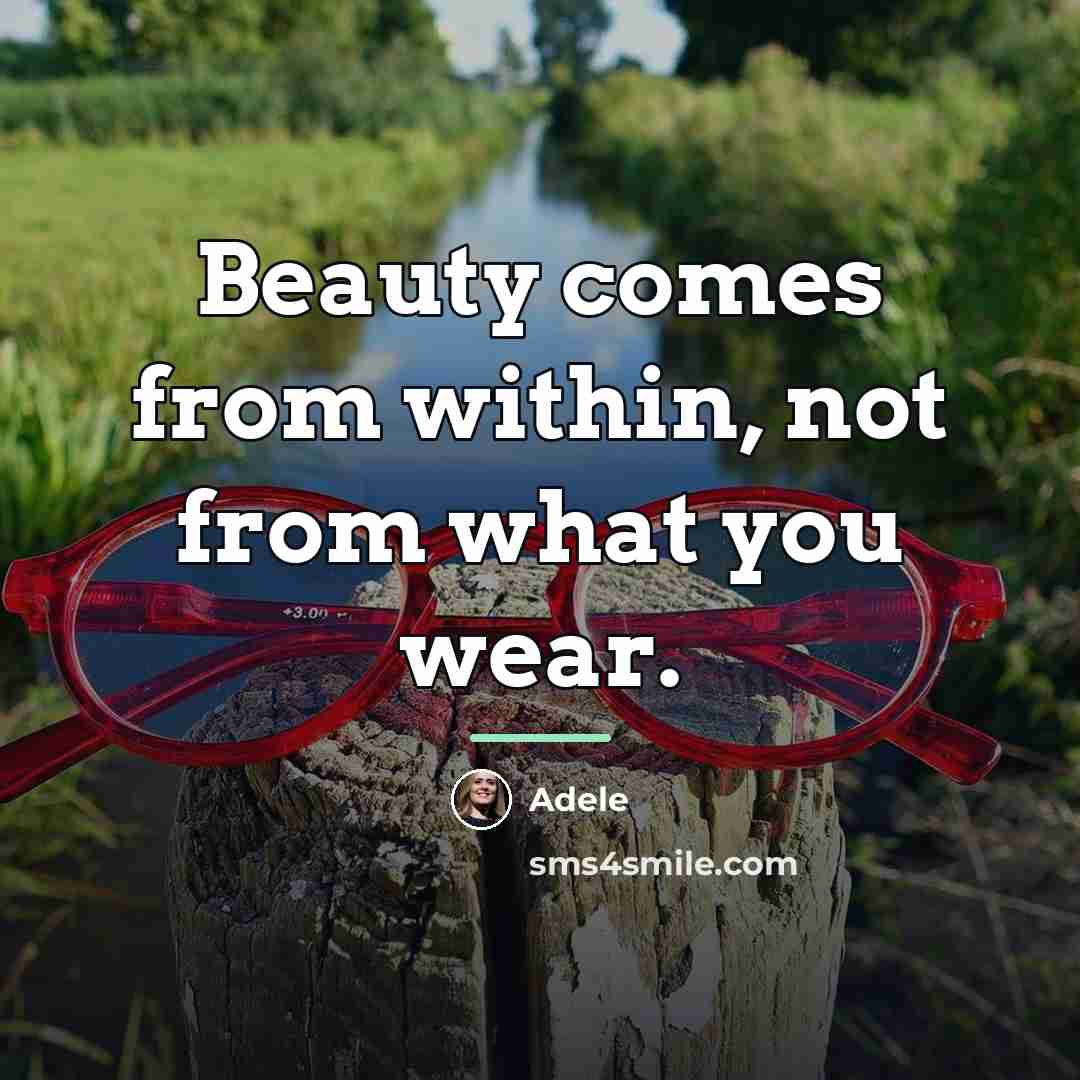 “Beauty comes from within, not from what you wear.…” quote by Adele