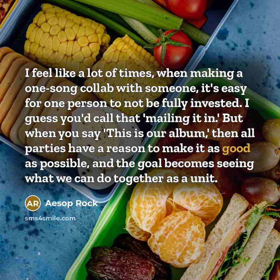 “I feel like a lot of times, when making a…” quote by Aesop Rock