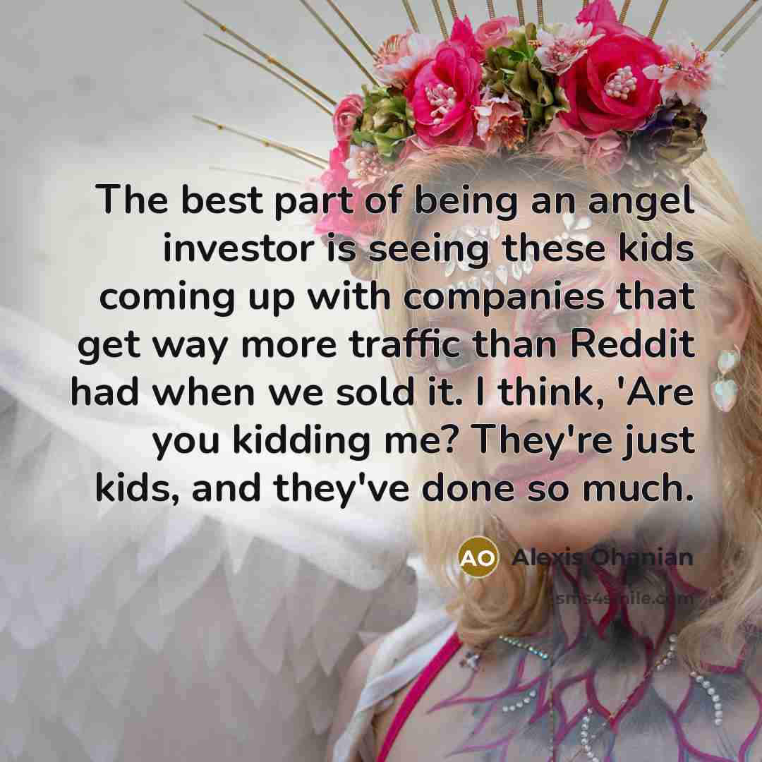 “The best part of being an angel investor is seeing…” quote by Alexis Ohanian