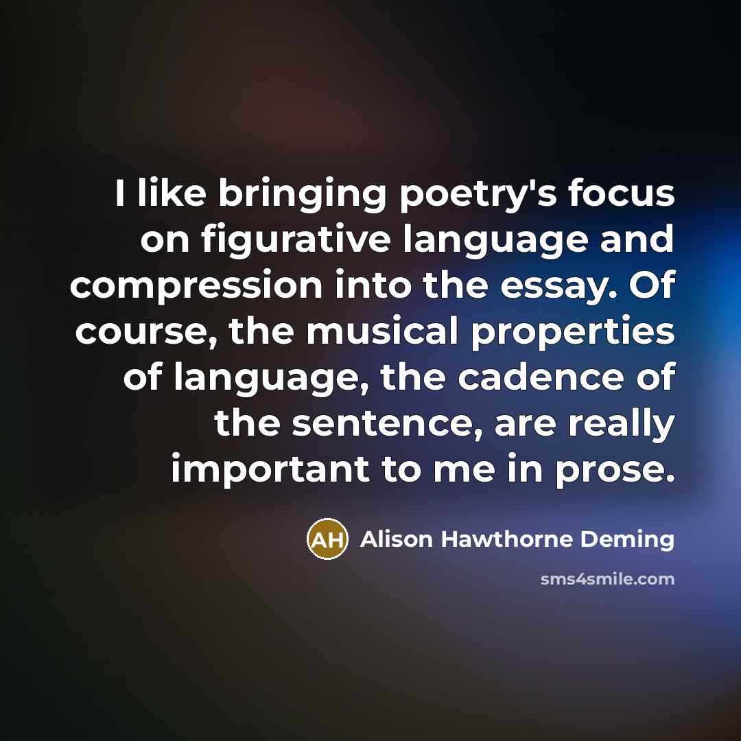 “I like bringing poetry's focus on figurative language and compression…” quote by Alison Hawthorne Deming