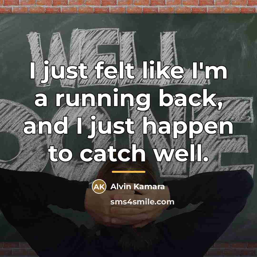 “I just felt like I'm a running back, and I…” quote by Alvin Kamara