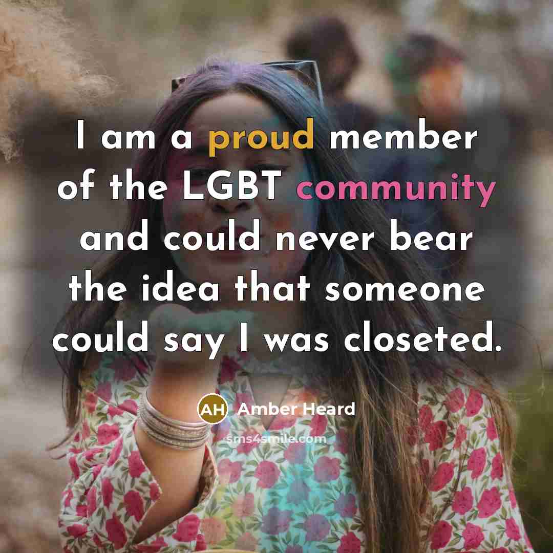 “I am a proud member of the LGBT community and…” quote by Amber Heard