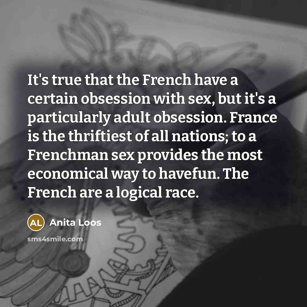“It's true that the French have a certain obsession with…” quote by Anita Loos