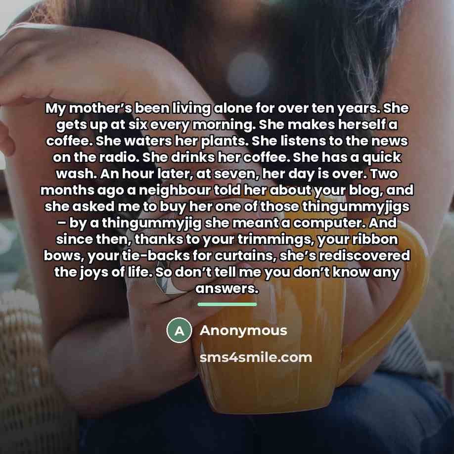 “My mother’s been living alone for over ten years. She…” quote by Anonymous