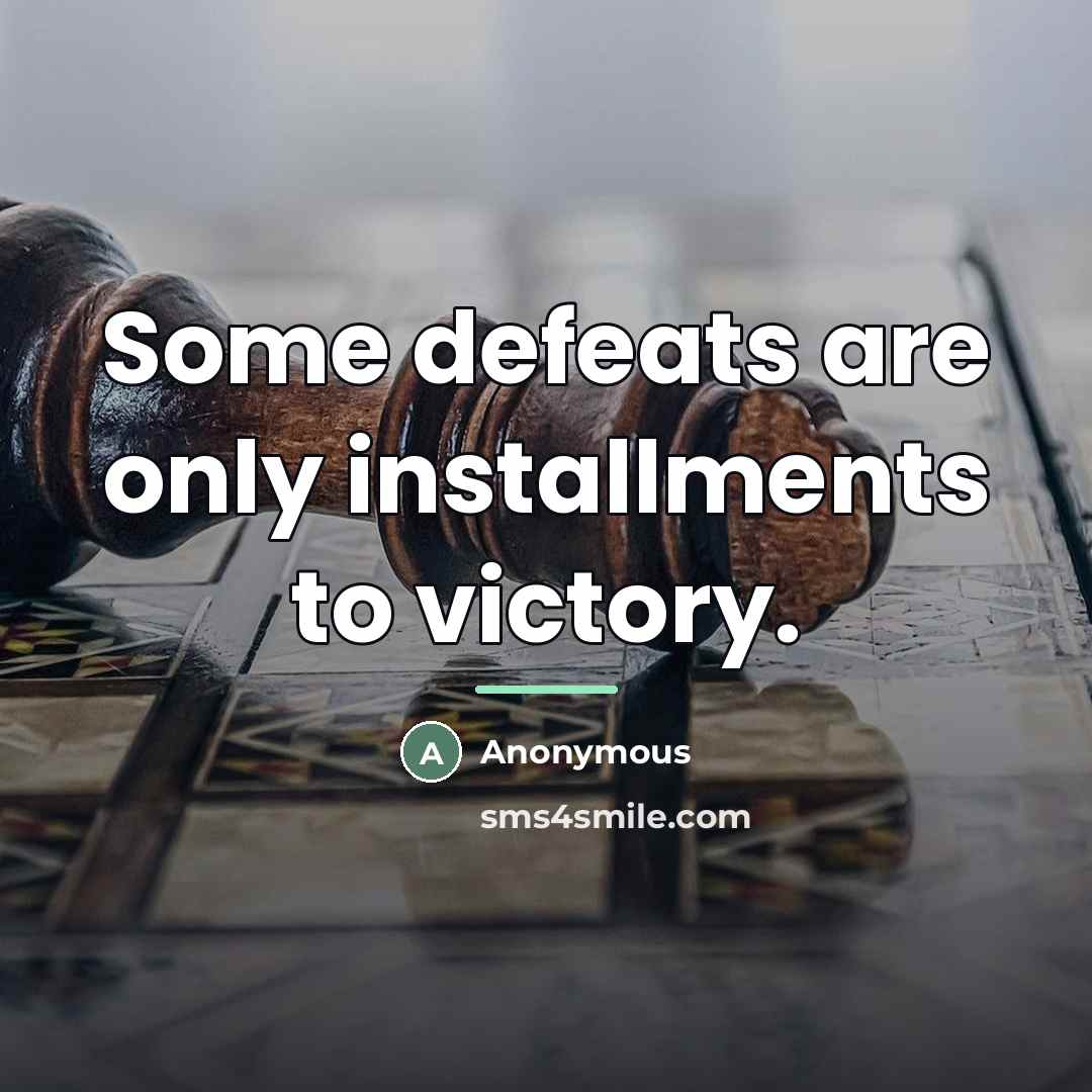 “Some defeats are only installments to victory.…” quote by Anonymous
