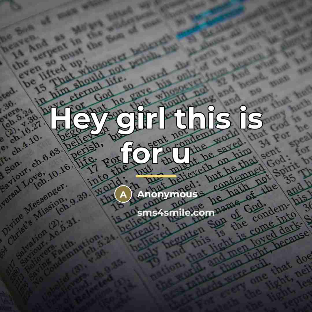 “Hey girl this is for u…” quote by Anonymous
