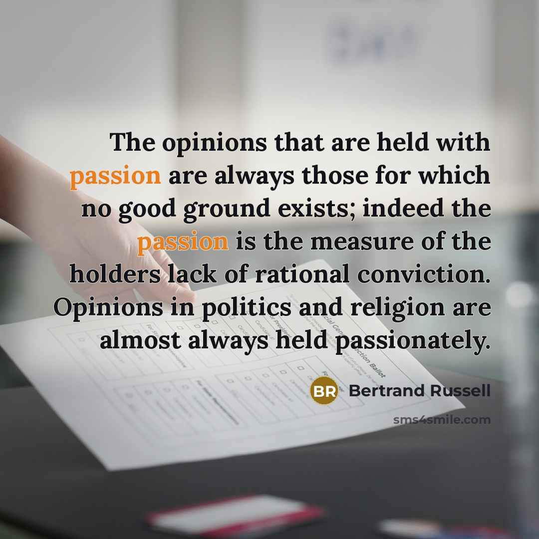 “The opinions that are held with passion are always those…” quote by Bertrand Russell