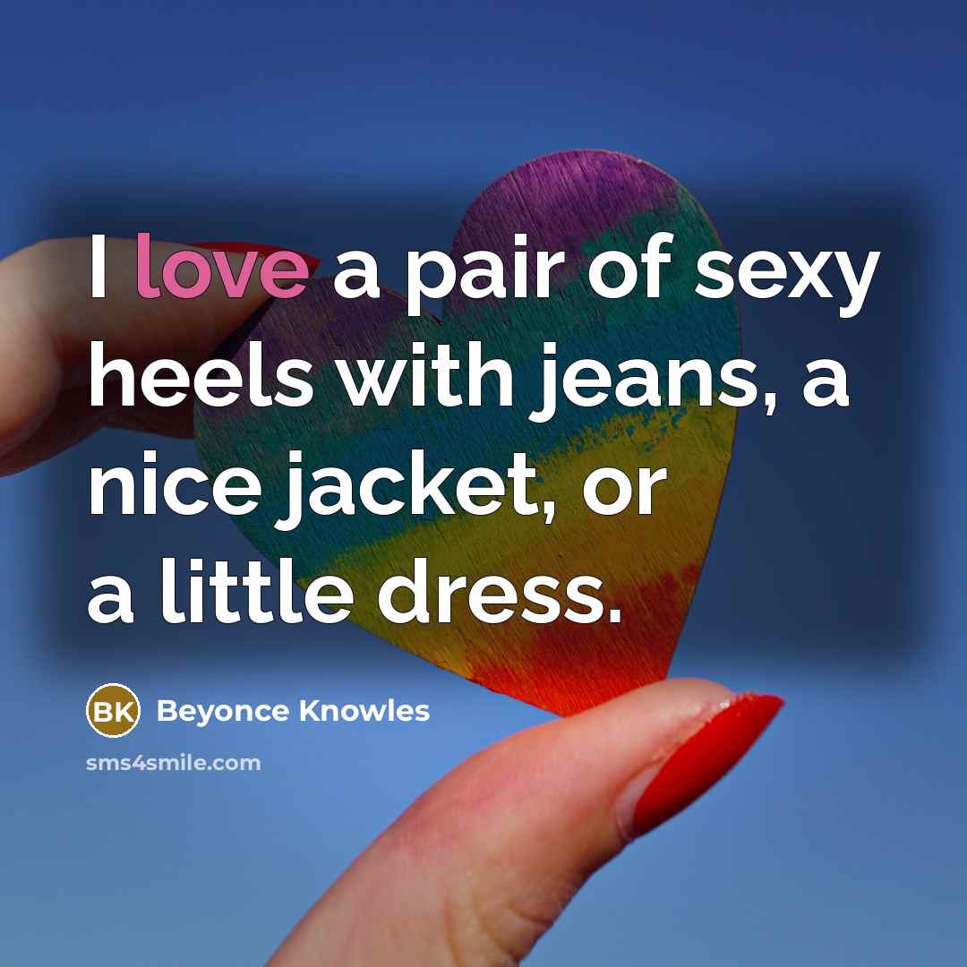 “I love a pair of sexy heels with jeans, a…” quote by Beyonce Knowles