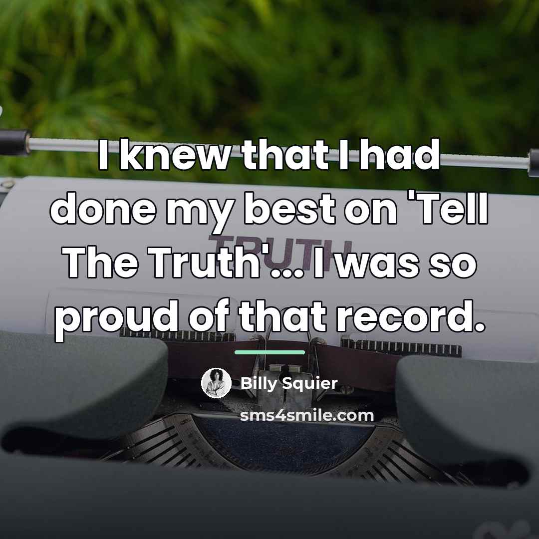 “I knew that I had done my best on 'Tell…” quote by Billy Squier