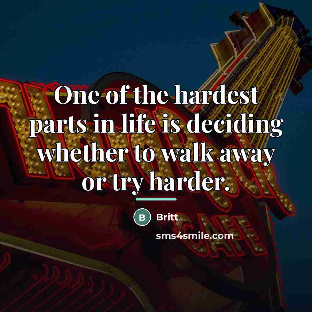 “One of the hardest parts in life is deciding whether…” quote by Britt