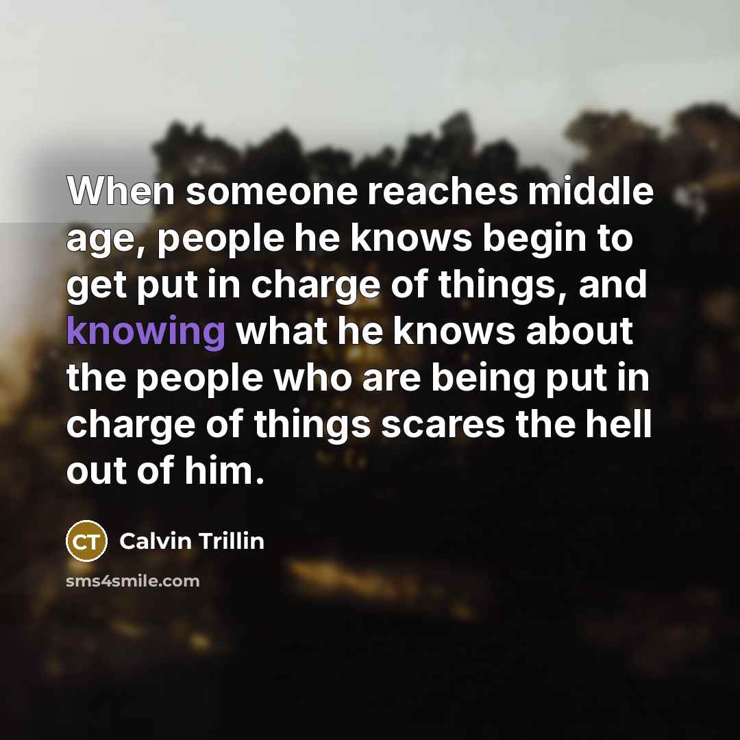 “When someone reaches middle age, people he knows begin to…” quote by Calvin Trillin