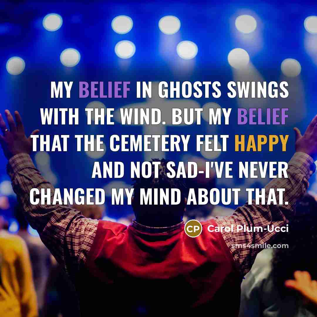 “My belief in ghosts swings with the wind. But my…” quote by Carol Plum-Ucci
