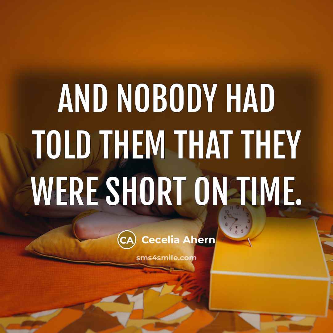 “And nobody had told them that they were short on…” quote by Cecelia Ahern