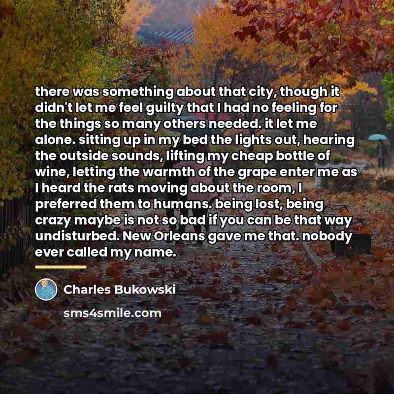 “there was something about that city, though it didn't let…” quote by Charles Bukowski