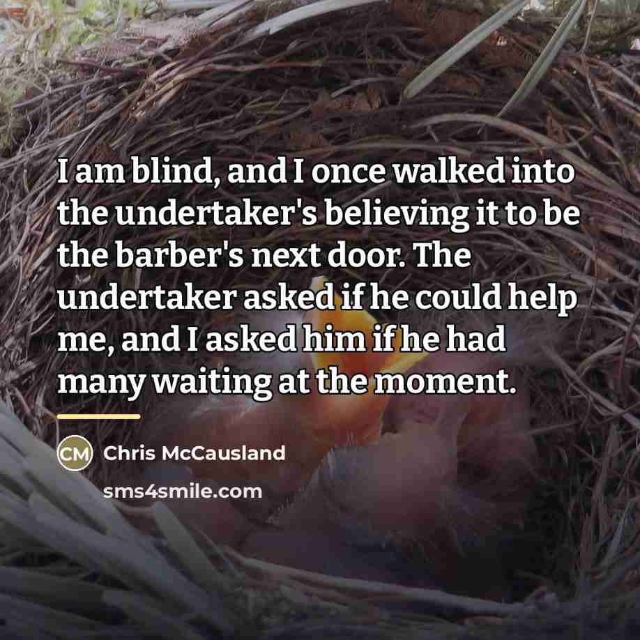“I am blind, and I once walked into the undertaker's…” quote by Chris McCausland
