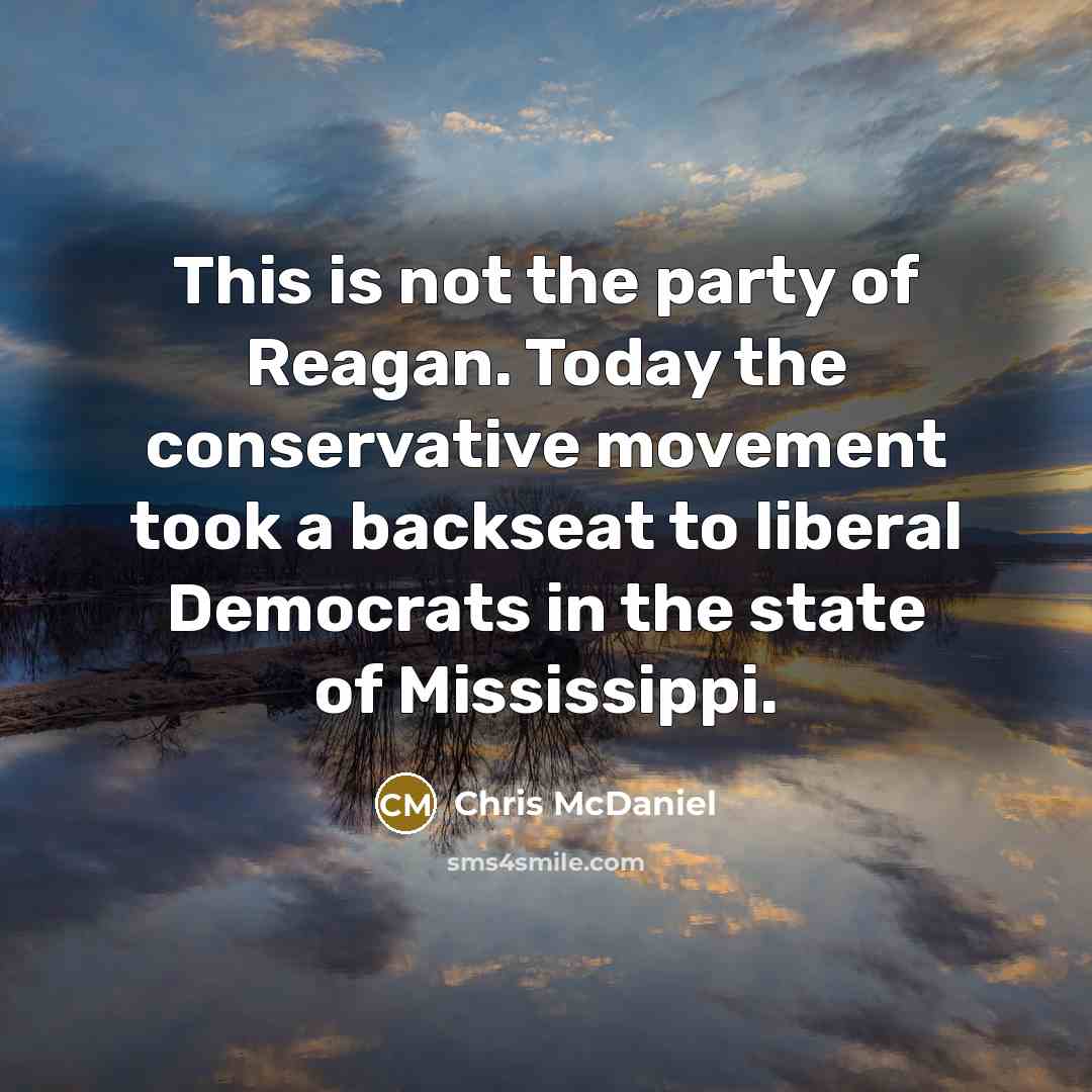 “This is not the party of Reagan. Today the conservative…” quote by Chris McDaniel