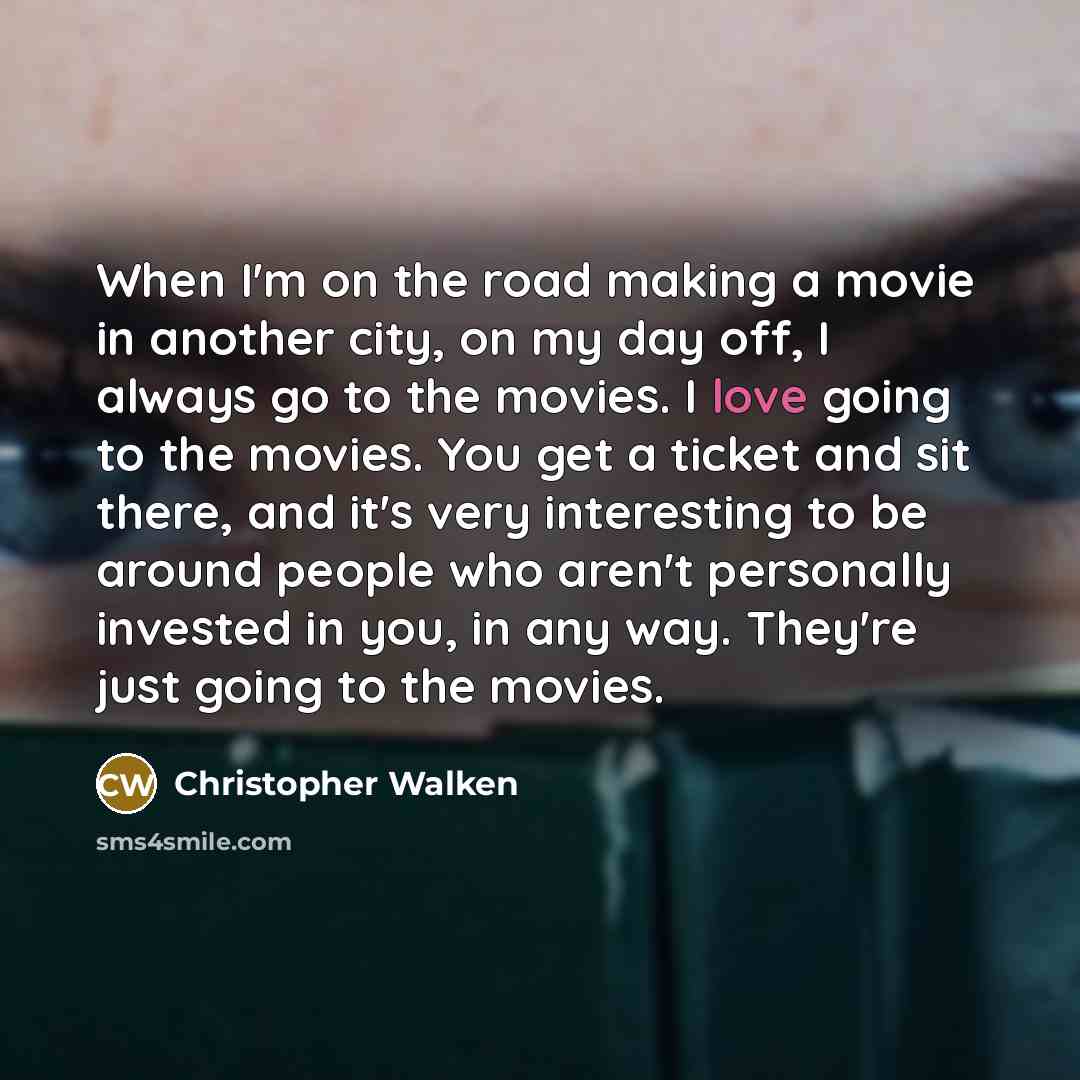 “When I'm on the road making a movie in another…” quote by Christopher Walken