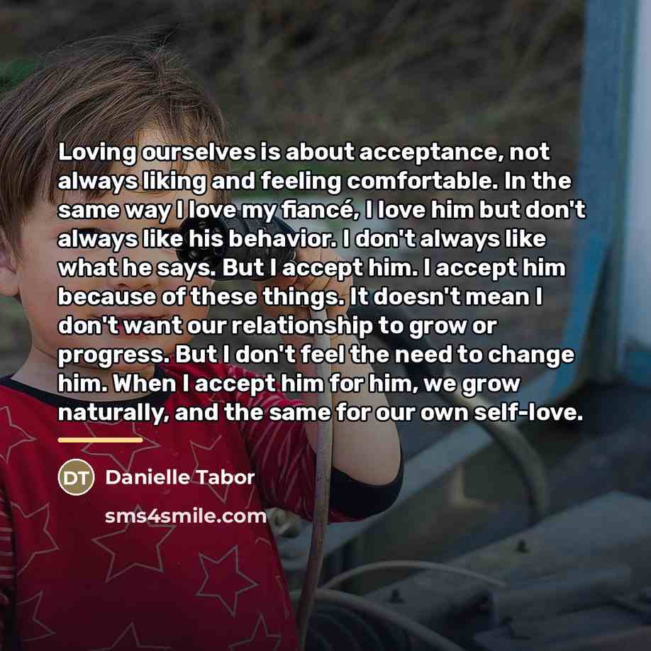“Loving ourselves is about acceptance, not always liking and feeling…” quote by Danielle Tabor