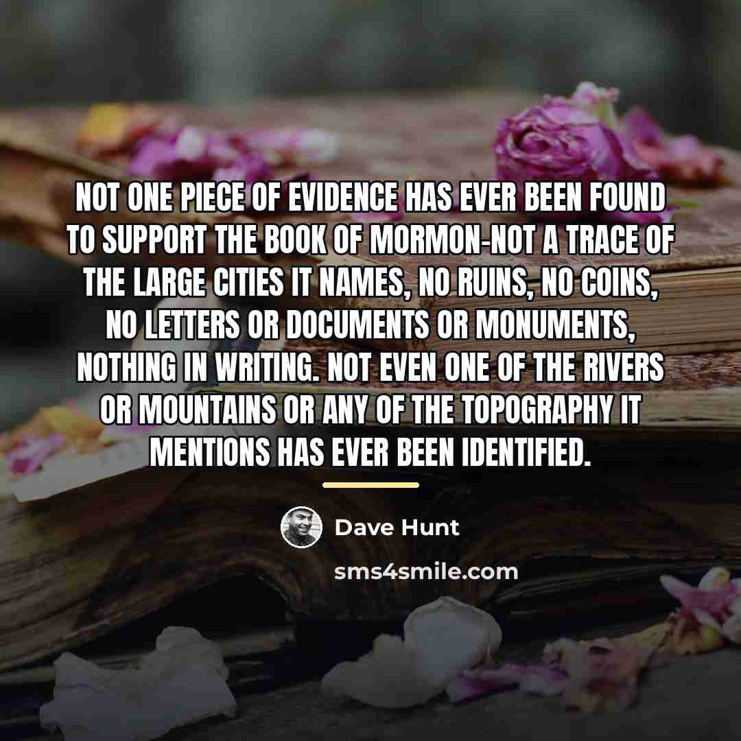 “Not one piece of evidence has ever been found to…” quote by Dave Hunt
