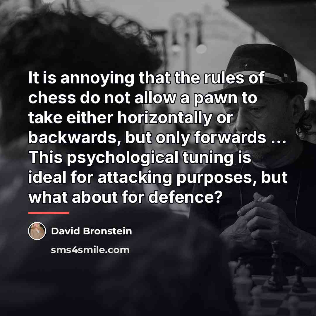 “It is annoying that the rules of chess do not…” quote by David Bronstein
