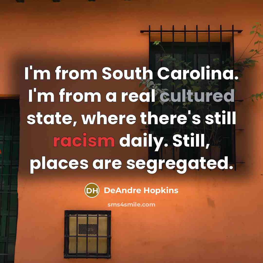 “I'm from South Carolina. I'm from a real cultured state,…” quote by DeAndre Hopkins