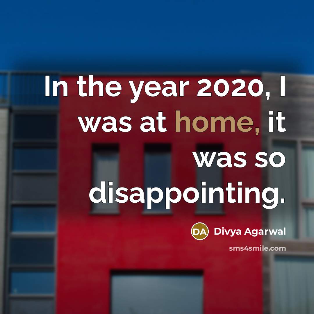 “In the year 2020, I was at home, it was…” quote by Divya Agarwal