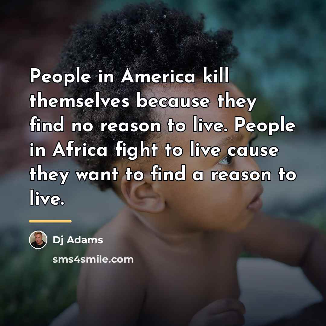 “People in America kill themselves because they find no reason…” quote by DJ Adams