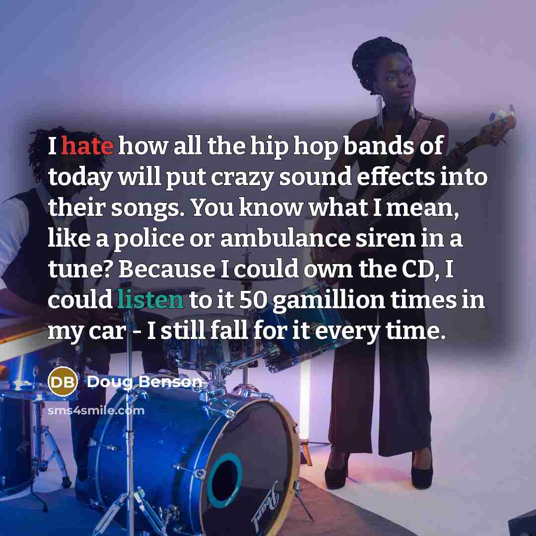 “I hate how all the hip hop bands of today…” quote by Doug Benson