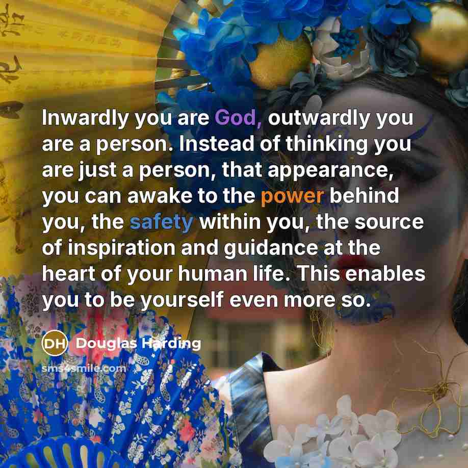 “Inwardly you are God, outwardly you are a person. Instead…” quote by Douglas Harding