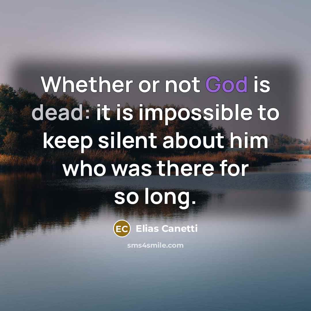 “Whether or not God is dead: it is impossible to…” quote by Elias Canetti