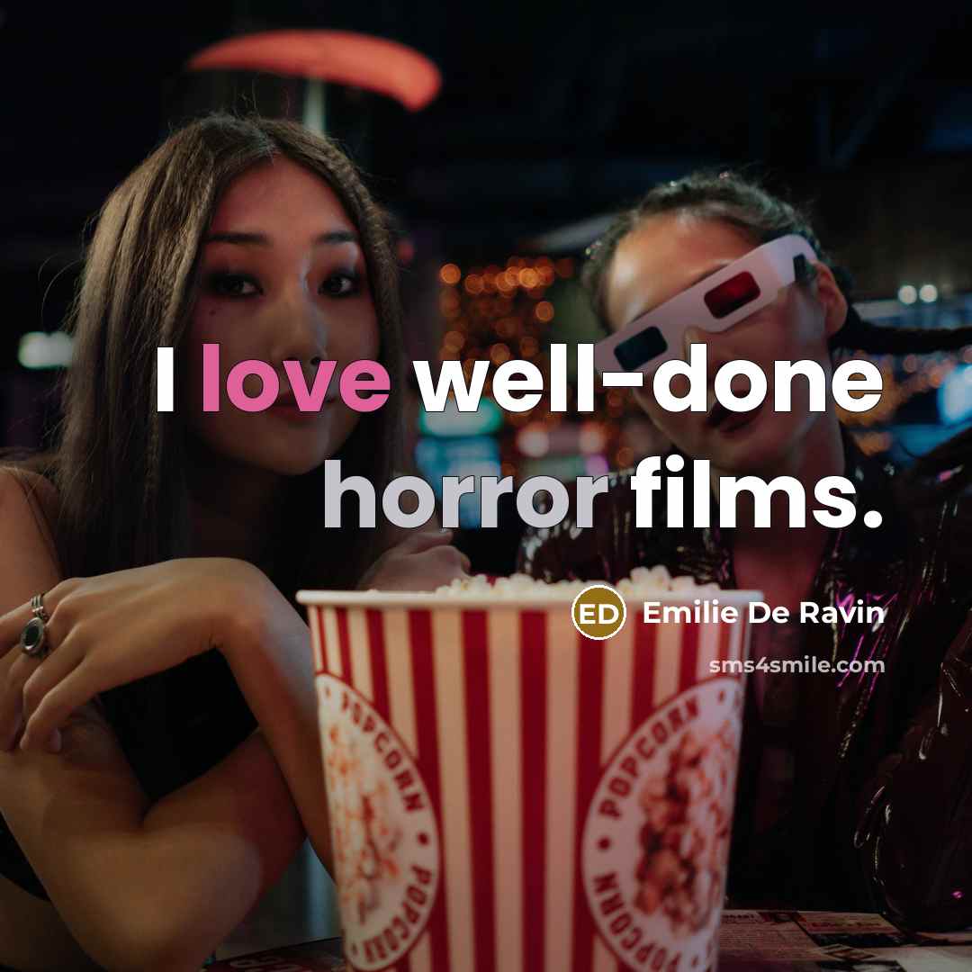 “I love well-done horror films.…” quote by Emilie De Ravin