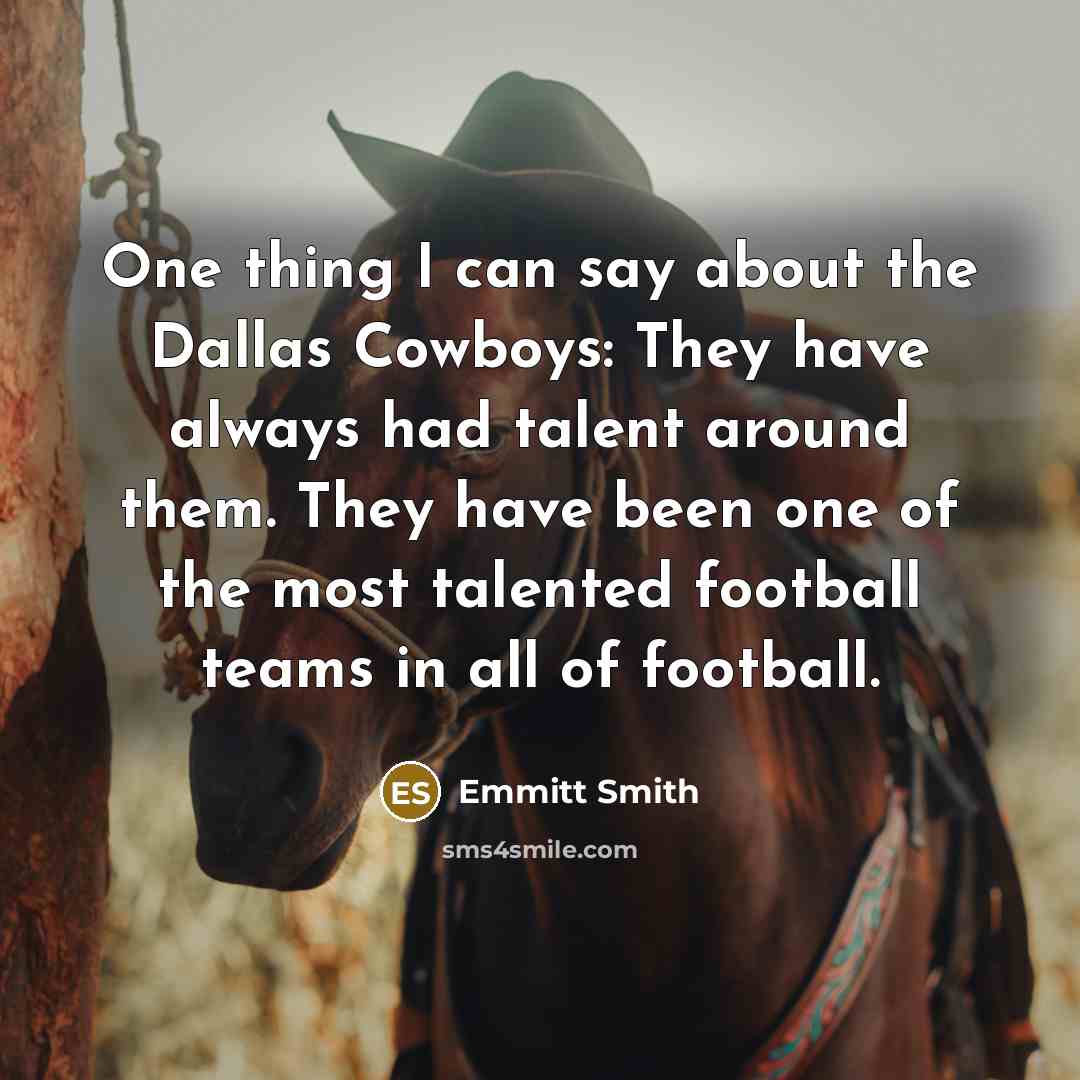 “One thing I can say about the Dallas Cowboys: They…” quote by Emmitt Smith