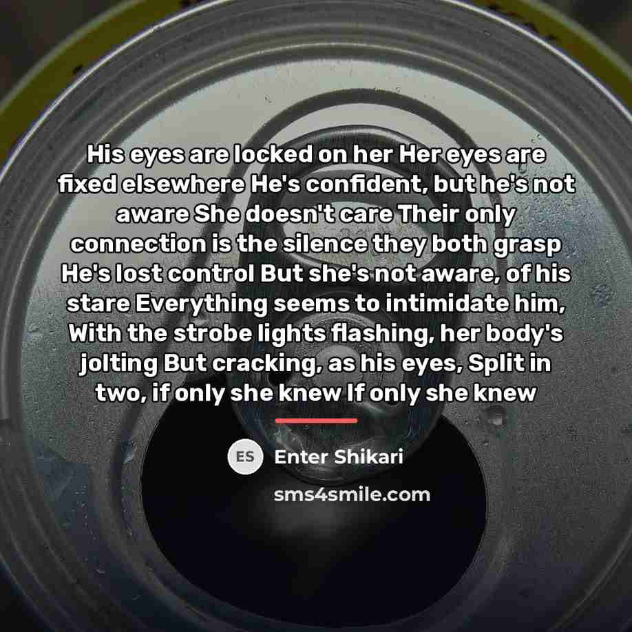 “His eyes are locked on her Her eyes are fixed…” quote by Enter Shikari