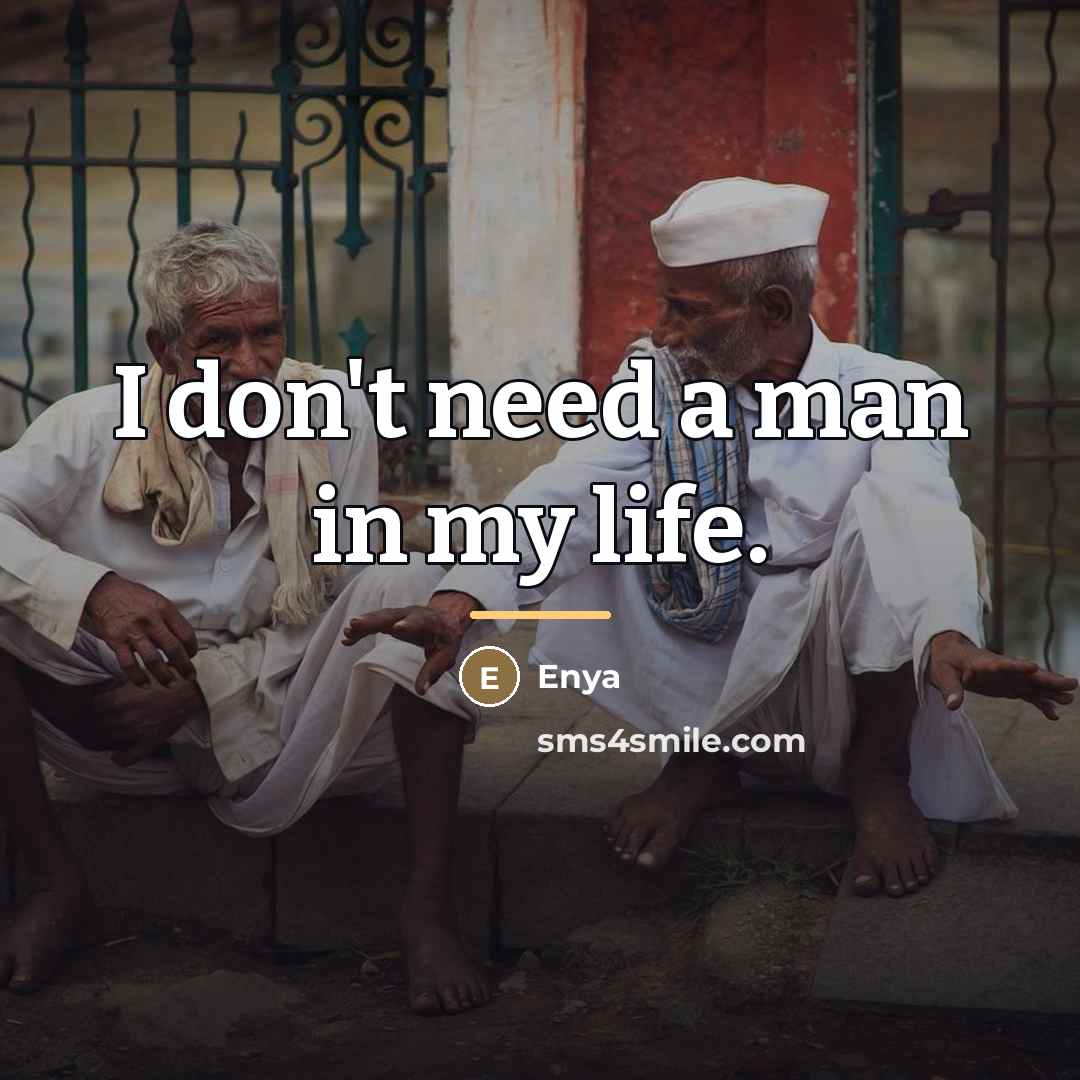 “I don't need a man in my life.…” quote by Enya