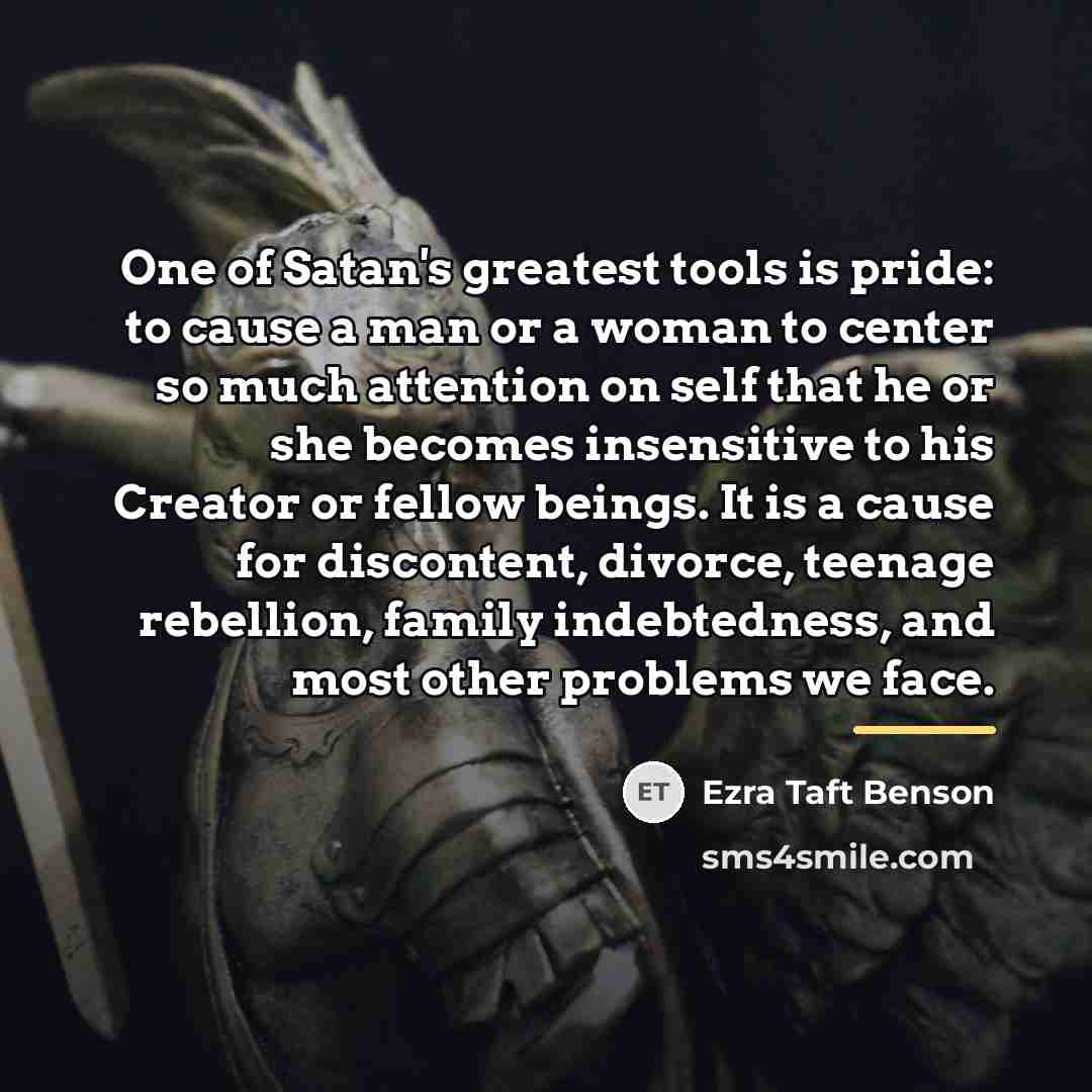 “One of Satan's greatest tools is pride: to cause a…” quote by Ezra Taft Benson